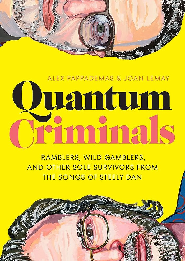Today's Stranger Suggests: Alex Pappademas and Joan LeMay: <em>Quantum Criminals: Ramblers, Wild Gamblers, and Other Sole Survivors from the Songs of Steely Dan</em>